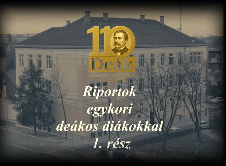 Riportok egykori deákos diákokkal 1. rész