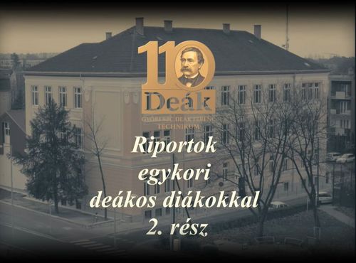 Riportok egykori deákos diákokkal 2. rész